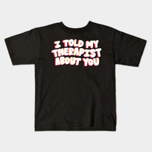 I told my therapist - Pink Kids T-Shirt